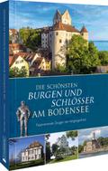 Die schönsten Burgen und Schlösser am Bodensee