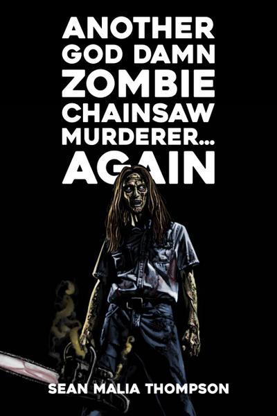 Another God Damn Zombie Chainsaw Murderer... Again