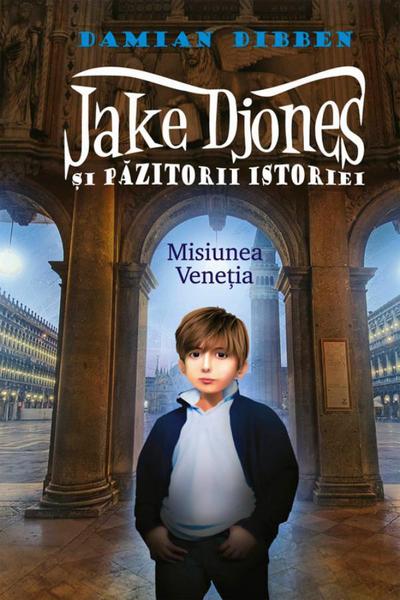 Jake Djones ¿i pazitorii istoriei. Misiunea Vene¿ia