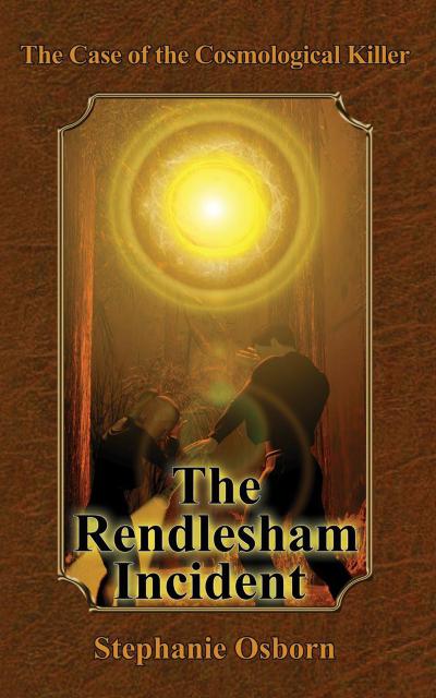The Case of the Cosmological Killer: The Rendlesham Incident (Displaced Detective)