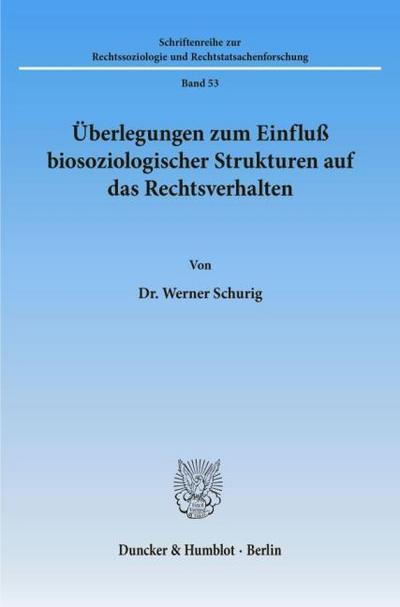 Überlegungen zum Einfluß biosoziologischer Strukturen auf das Rechtsverhalten.
