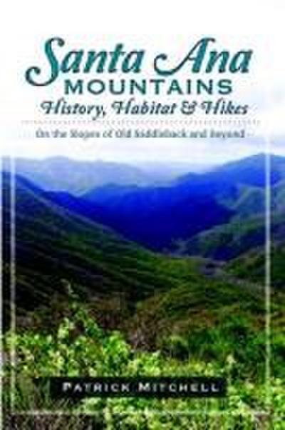 Santa Ana Mountains History, Habitat and Hikes