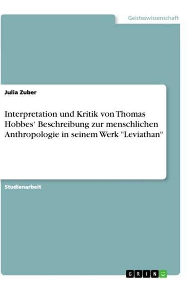 Interpretation und Kritik von Thomas Hobbes’ Beschreibung zur menschlichen Anthropologie in seinem Werk "Leviathan"