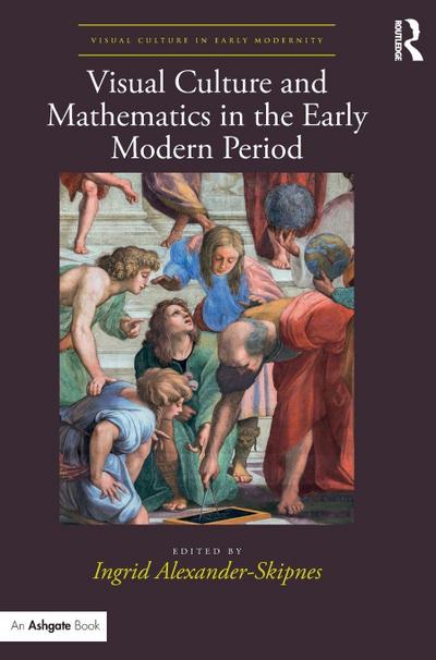 Visual Culture and Mathematics in the Early Modern Period