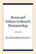 Reason and Evidence in Husserl’s Phenomenology