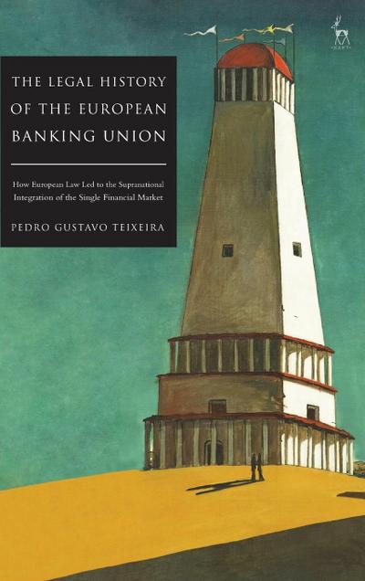 The Legal History of the European Banking Union