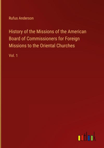 History of the Missions of the American Board of Commissioners for Foreign Missions to the Oriental Churches