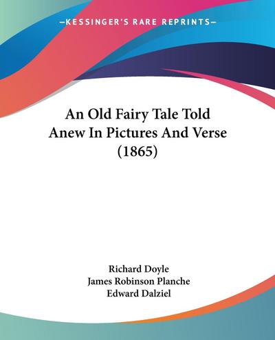 An Old Fairy Tale Told Anew In Pictures And Verse (1865)
