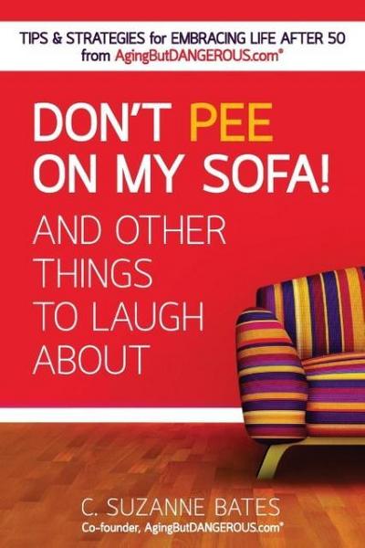Don’t Pee on My Sofa! And Other Things to Laugh About