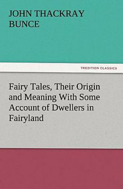 Fairy Tales, Their Origin and Meaning With Some Account of Dwellers in Fairyland