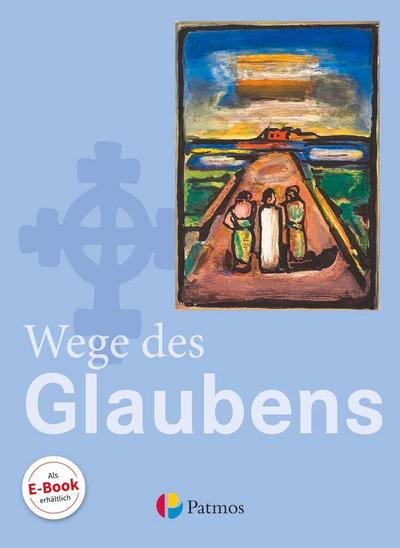 Religion Sekundarstufe I. 7./8. Schuljahr Schülerbuch Gymnasium. Wege des Glaubens