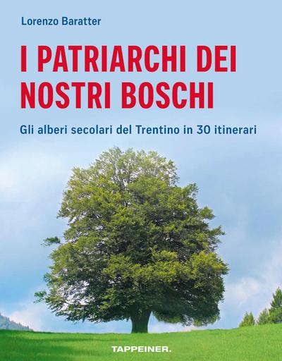 Baratter, L: I patriarchi dei nostri boschi. Gli alberi seco