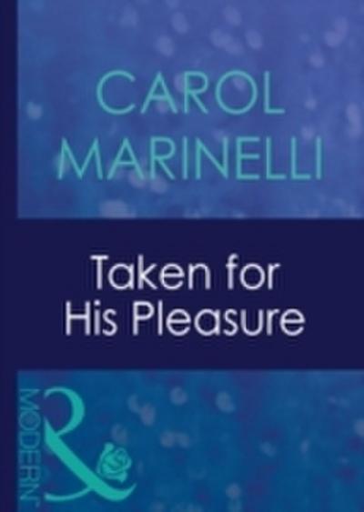Taken For His Pleasure (Mills & Boon Modern) (Uncut, Book 5)