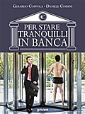 Per stare tranquilli in banca. L’educazione finanziaria raccontata da due insider