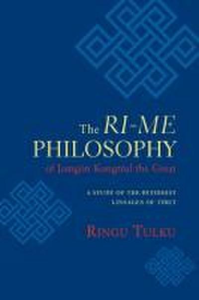 The Ri-me Philosophy of Jamgon Kongtrul the Great