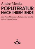 Die Popliteratur nach ihrem Ende - Zur Prosa Meineckes, Schamonis, Krachts in den 2000er Jahren