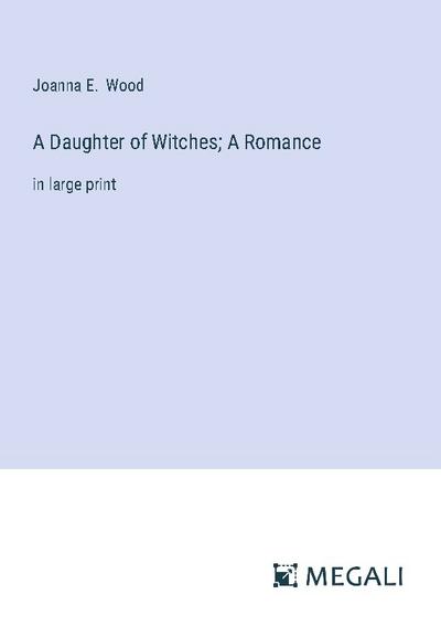 A Daughter of Witches; A Romance