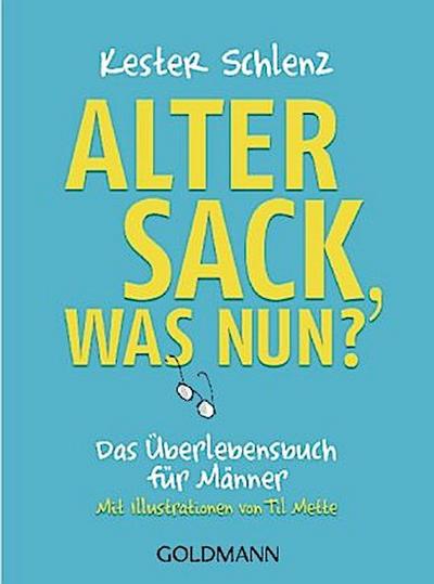 Alter Sack, was nun?
