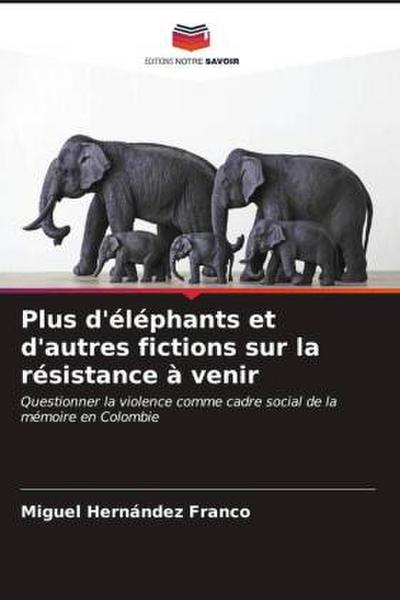 Plus d’éléphants et d’autres fictions sur la résistance à venir