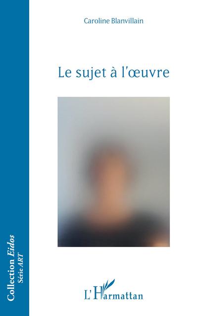 Le sujet à l’oeuvre