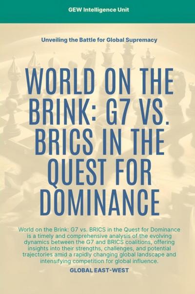 World On The Brink: G7 Vs. BRICS In The Quest For Dominance