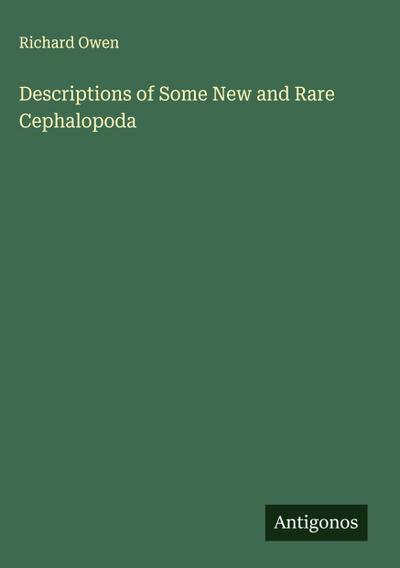 Descriptions of Some New and Rare Cephalopoda