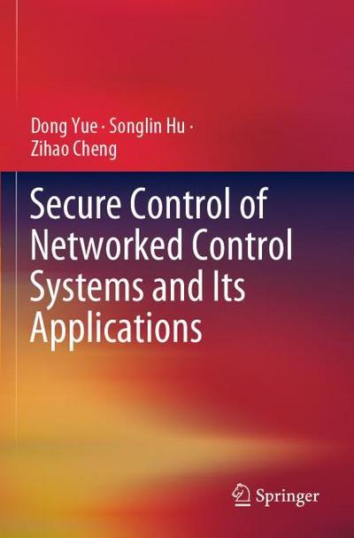 Secure Control of Networked Control Systems and Its Applications
