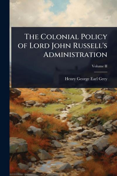 The Colonial Policy of Lord John Russell’s Administration