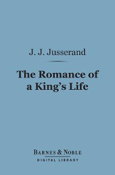 The Romance of a King’s Life (Barnes & Noble Digital Library)