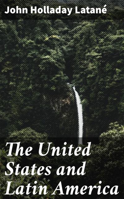 The United States and Latin America