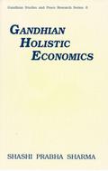 Gandhian Holistic Economics