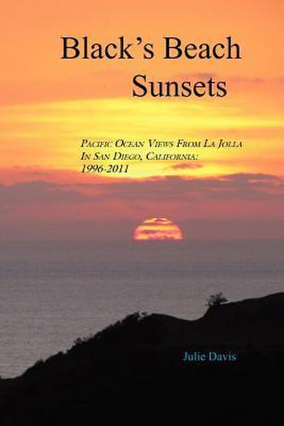 Black’s Beach Sunsets: Pacific Ocean Views from La Jolla in San Diego, California: 1996-2011