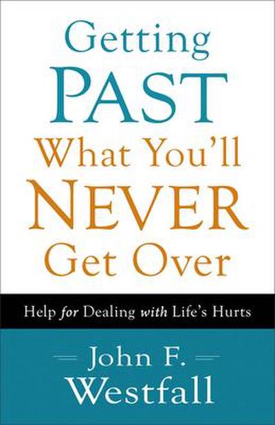 Getting Past What You’ll Never Get Over