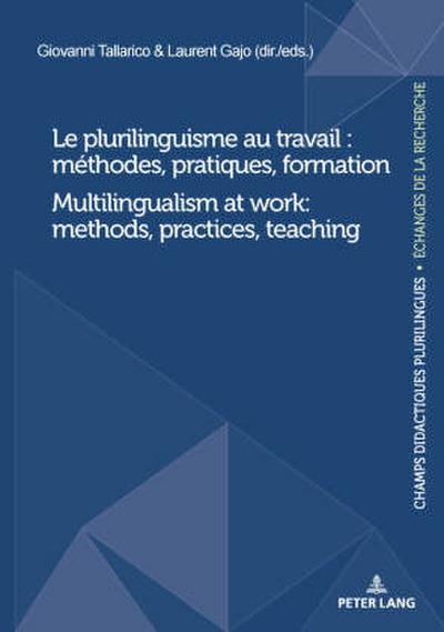 Le plurilinguisme au travail : méthodes, pratiques, formation / Multilingualism at work: methods, practices, teaching