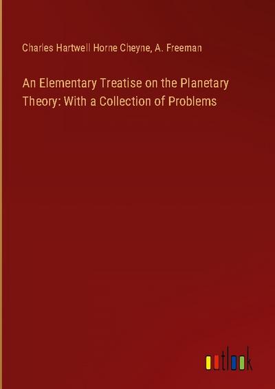 An Elementary Treatise on the Planetary Theory: With a Collection of Problems