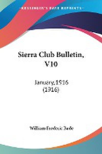 Sierra Club Bulletin, V10 - William Frederic Bade