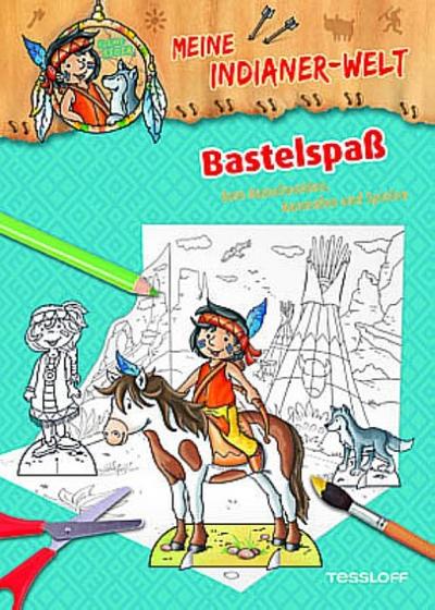 Meine Indianer-Welt. Bastelspaß