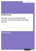 Jatropha curcas: A potential genetic resource for herbal medicine and liquid bio-fuel