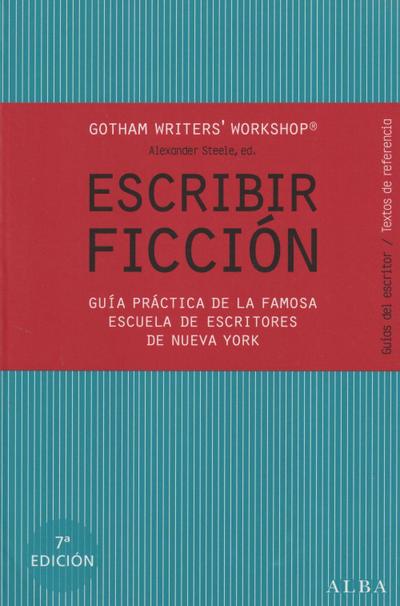 Escribir ficción : guía práctica de la famosa escuela de escritores de Nueva York