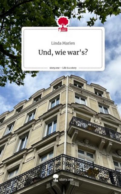 Und, wie war’s?. Life is a Story - story.one