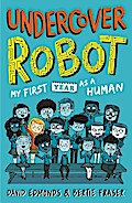 Undercover Robot - My First Year as a Human