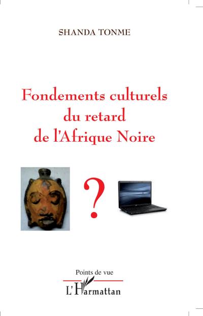 Fondements culturels du retard de l’Afrique Noire