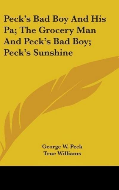 Peck’s Bad Boy And His Pa; The Grocery Man And Peck’s Bad Boy; Peck’s Sunshine