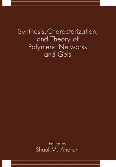 Synthesis, Characterization, and Theory of Polymeric Networks and Gels