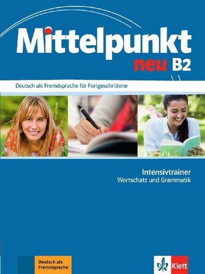 Mittelpunkt neu B2. Intensivtrainer Wortschatz und Grammatik