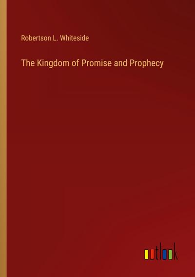 The Kingdom of Promise and Prophecy