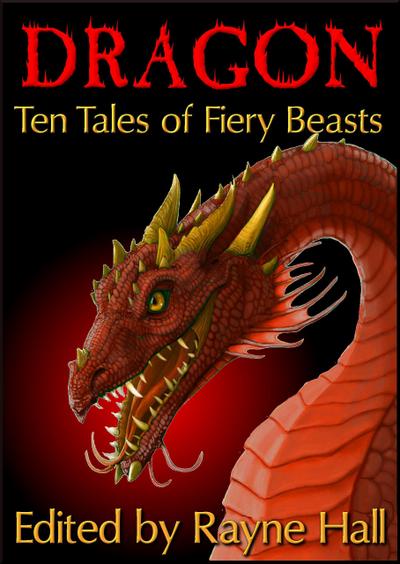 Dragon:Ten Tales of Fiery Beasts (Ten Tales Fantasy & Horror Stories, #9)