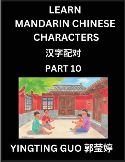 Learn Mandarin Chinese Characters (Volume 10)- China’s Ancient Language Art and Culture, Read and Recognize Simplified Pictographic Characters with Brain Activity Games, Beginner, Intermediate Advanced Students, HSK All Levels