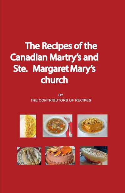 The Recipes of the Canadian Martyrs and Ste. Margaret Mary’s chuch