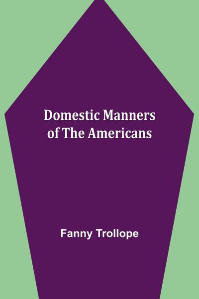 Domestic Manners of the Americans